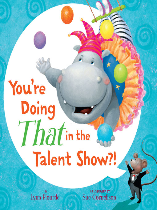Title details for You're Doing THAT in the Talent Show?! by Lynn Plourde - Wait list